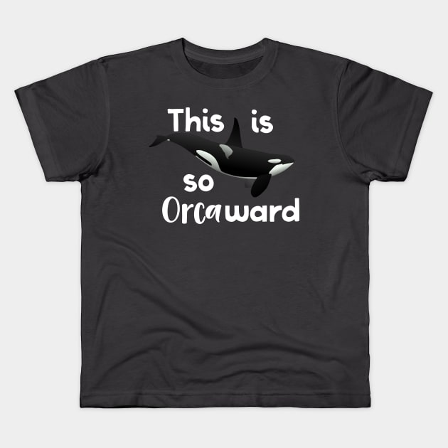 This Is So Orcaward Kids T-Shirt by DANPUBLIC